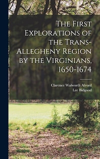 Couverture_The First Explorations of the Trans-Allegheny Region by the Virginians, 1650-1674