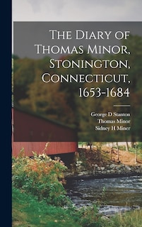 Front cover_The Diary of Thomas Minor, Stonington, Connecticut, 1653-1684