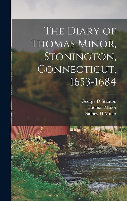 Front cover_The Diary of Thomas Minor, Stonington, Connecticut, 1653-1684