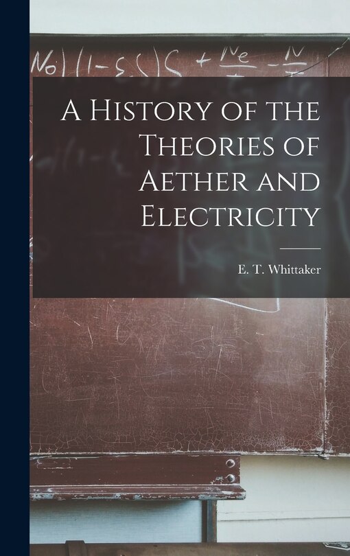 Front cover_A History of the Theories of Aether and Electricity