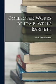 Couverture_Collected Works of Ida B. Wells Barnett