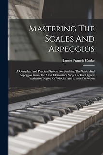 Front cover_Mastering The Scales And Arpeggios