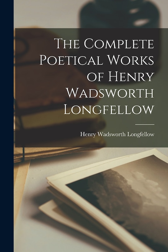 Front cover_The Complete Poetical Works of Henry Wadsworth Longfellow