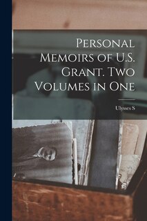 Couverture_Personal Memoirs of U.S. Grant. Two Volumes in One