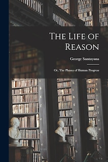 Couverture_The Life of Reason; or, The Phases of Human Progress