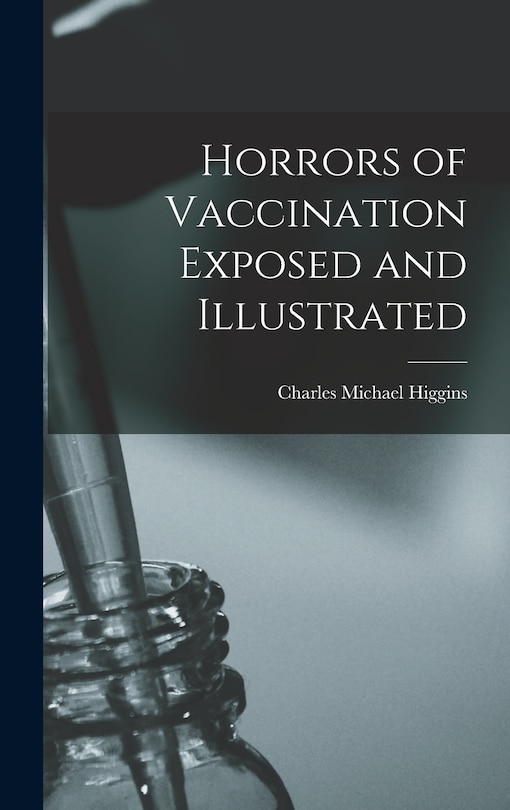 Couverture_Horrors of Vaccination Exposed and Illustrated