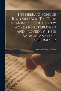 Front cover_The Hebraic Tongue Restored And The True Meaning Of The Hebrew Words Re-established And Proved By Their Radical Analysis, Volumes 1-2