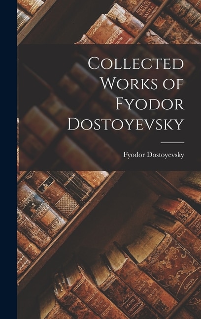 Front cover_Collected Works of Fyodor Dostoyevsky