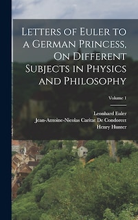 Front cover_Letters of Euler to a German Princess, On Different Subjects in Physics and Philosophy; Volume 1
