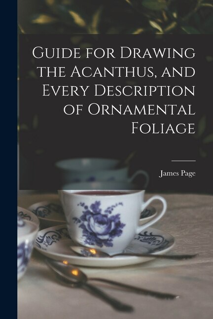 Front cover_Guide for Drawing the Acanthus, and Every Description of Ornamental Foliage
