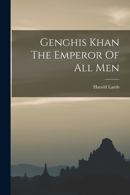 Couverture_Genghis Khan The Emperor Of All Men