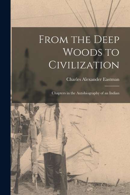 Front cover_From the Deep Woods to Civilization