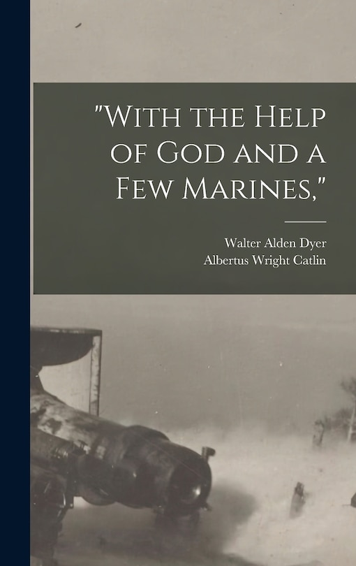Front cover_With the Help of God and a Few Marines,