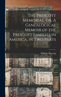 Couverture_The Prescott Memorial, or, A Genealogical Memoir of the Prescott Families in America, in two Parts