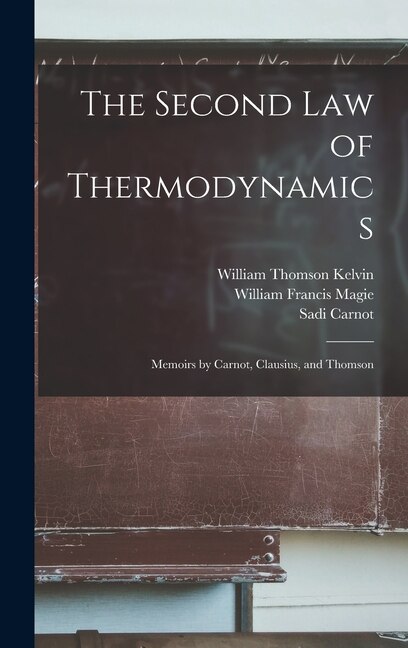 Front cover_The Second law of Thermodynamics; Memoirs by Carnot, Clausius, and Thomson