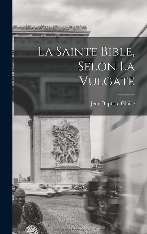 Front cover_La Sainte Bible, Selon La Vulgate