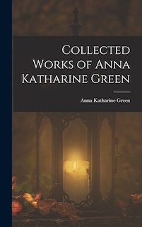 Front cover_Collected Works of Anna Katharine Green