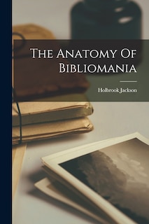 Front cover_The Anatomy Of Bibliomania