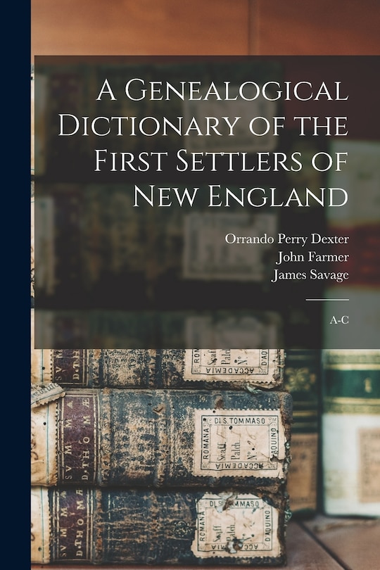 Front cover_A Genealogical Dictionary of the First Settlers of New England