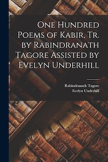 Front cover_One Hundred Poems of Kabir, tr. by Rabindranath Tagore Assisted by Evelyn Underhill