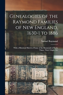 Front cover_Genealogies of the Raymond Families of New England, 1630-1 to 1886
