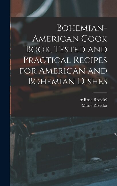 Couverture_Bohemian-American Cook Book, Tested and Practical Recipes for American and Bohemian Dishes