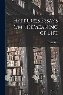 Front cover_Happiness Essays om TheMeaning of Life