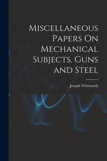 Front cover_Miscellaneous Papers On Mechanical Subjects. Guns and Steel