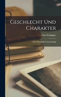 Geschlecht Und Charakter: Eine Prinzipielle Untersuchung