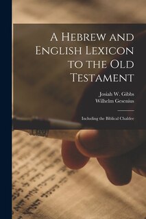 Front cover_A Hebrew and English Lexicon to the Old Testament; Including the Biblical Chaldee