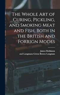 Couverture_The Whole Art of Curing, Pickling, and Smoking Meat and Fish, Both in the British and Forrign Modes