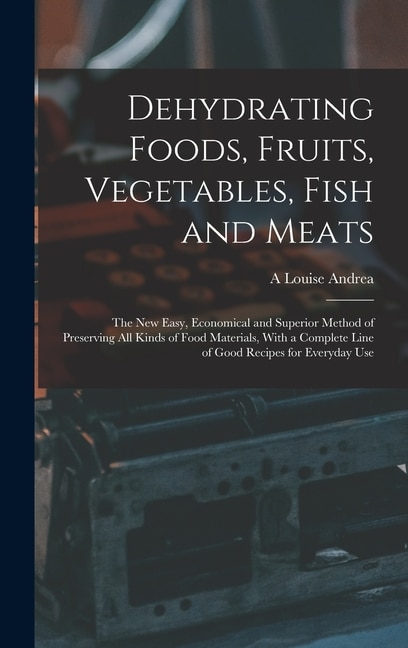 Front cover_Dehydrating Foods, Fruits, Vegetables, Fish and Meats