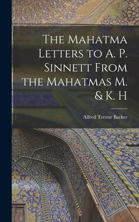 Front cover_The Mahatma Letters to A. P. Sinnett From the Mahatmas M. & K. H