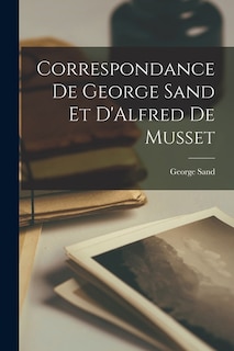 Front cover_Correspondance de George Sand et D'Alfred de Musset