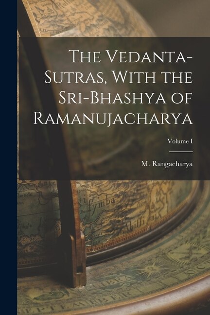 Front cover_The Vedanta-Sutras, With the Sri-Bhashya of Ramanujacharya; Volume I