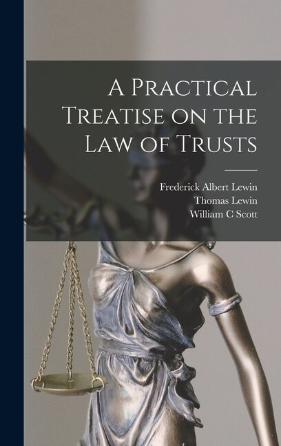 Front cover_A Practical Treatise on the law of Trusts