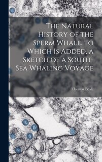 Front cover_The Natural History of the Sperm Whale. to Which Is Added, a Sketch of a South-Sea Whaling Voyage