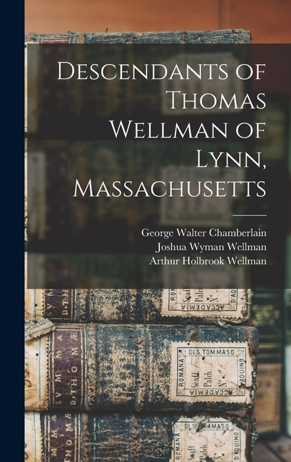 Couverture_Descendants of Thomas Wellman of Lynn, Massachusetts