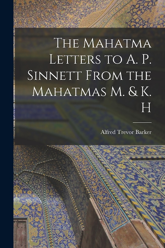 Front cover_The Mahatma Letters to A. P. Sinnett From the Mahatmas M. & K. H