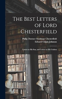 Front cover_The Best Letters of Lord Chesterfield; Letters to his Son, and Letters to his Godson