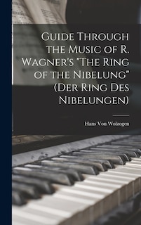 Front cover_Guide Through the Music of R. Wagner's The Ring of the Nibelung (Der Ring des Nibelungen)