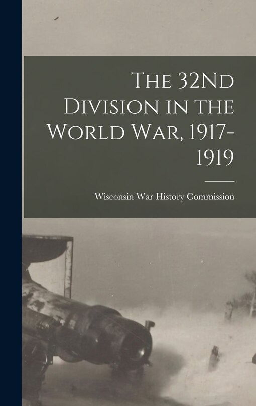 Front cover_The 32Nd Division in the World War, 1917-1919
