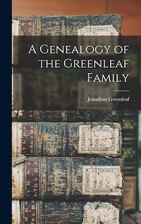 A Genealogy of the Greenleaf Family