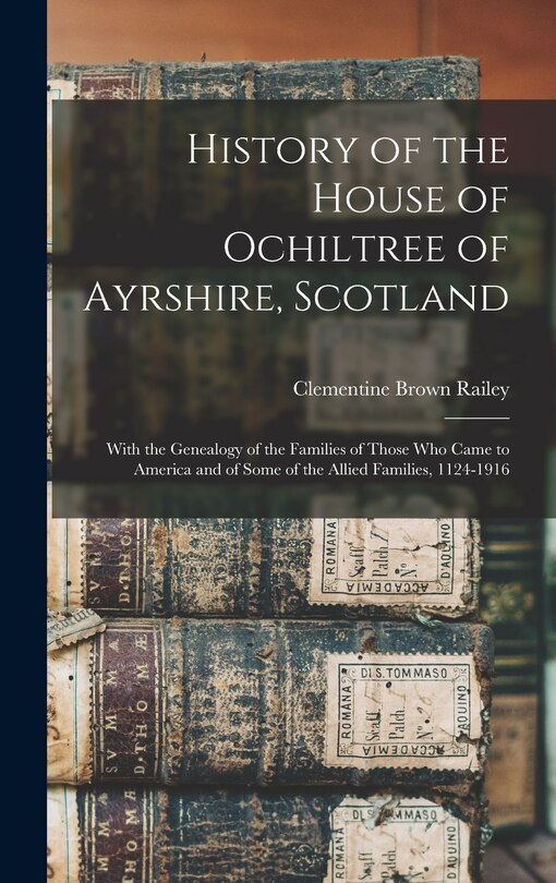 Front cover_History of the House of Ochiltree of Ayrshire, Scotland