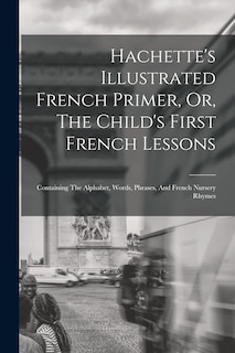 Front cover_Hachette's Illustrated French Primer, Or, The Child's First French Lessons