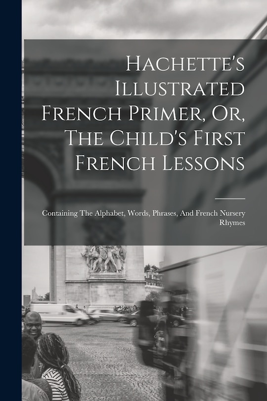 Front cover_Hachette's Illustrated French Primer, Or, The Child's First French Lessons