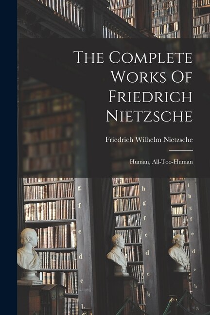 Front cover_The Complete Works Of Friedrich Nietzsche