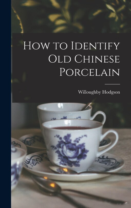 Front cover_How to Identify Old Chinese Porcelain
