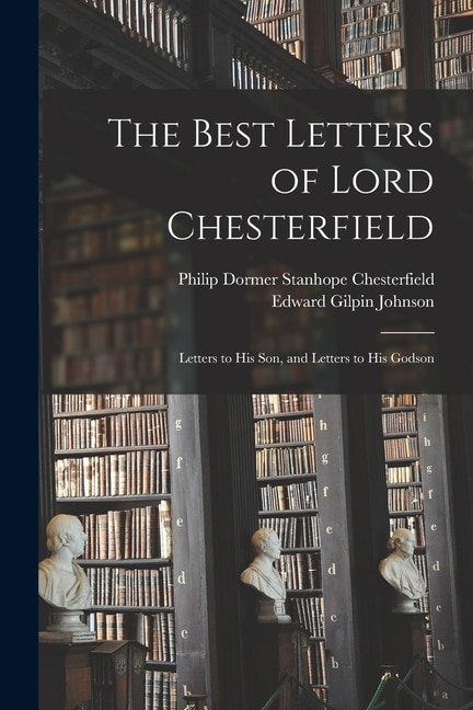 Front cover_The Best Letters of Lord Chesterfield; Letters to his Son, and Letters to his Godson