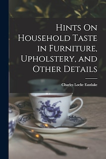 Front cover_Hints On Household Taste in Furniture, Upholstery, and Other Details